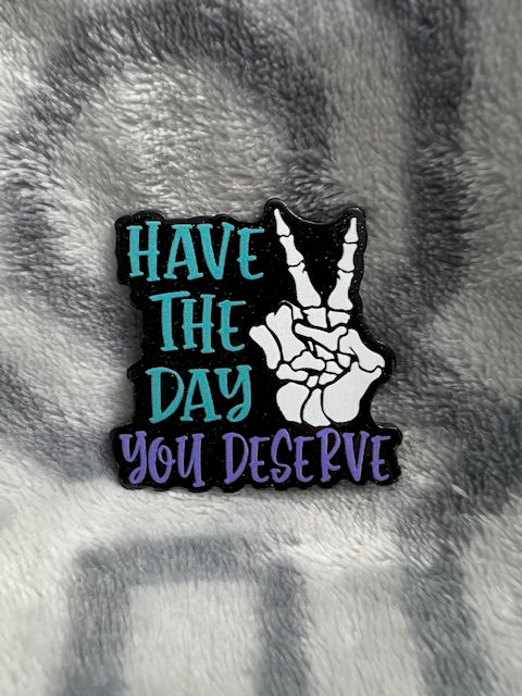 Have The Day You Deserve Badge Reel