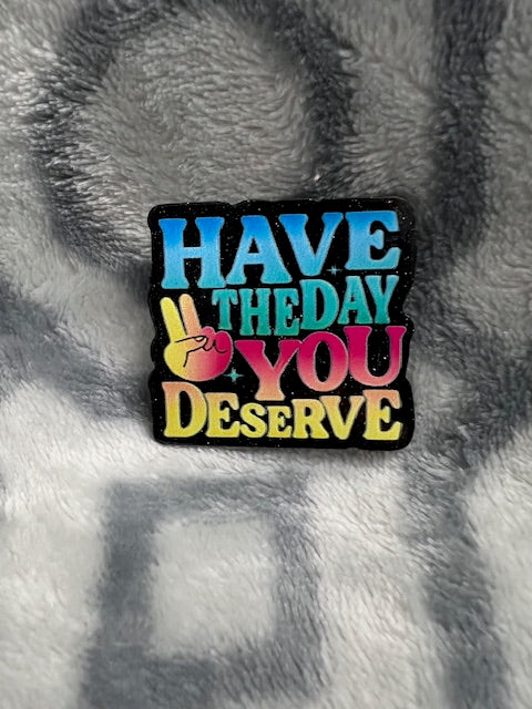 Have The Day You Deserve Badge Reel