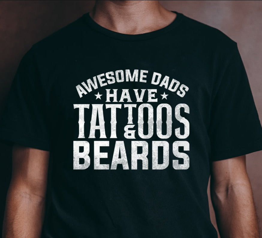 Awesome Dads Have Tatoos And Beards T-Shirt