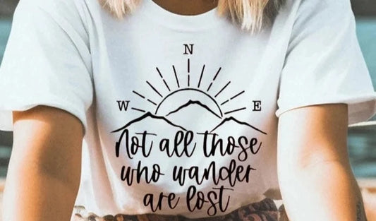 Not All Those Who Wander Are Lost T-shirt