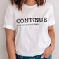 Cont;nue - Your Story Is Not Over T-shirt