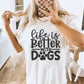 Life Is Better With Dogs T-shirt