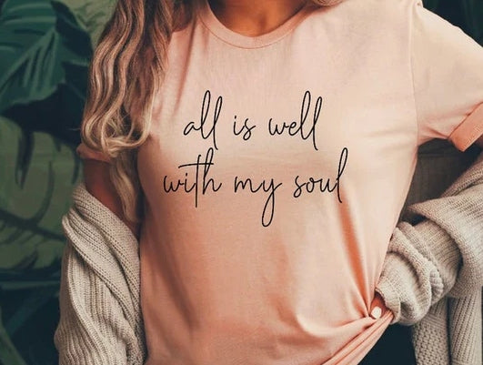 All Is Well With My Soul T-Shirt