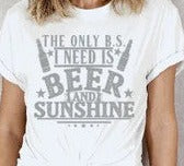 The Only B.S. I Need Is Beer and Sunshine  T-shirt