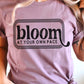 Bloom At Your Own Pace T-shirt