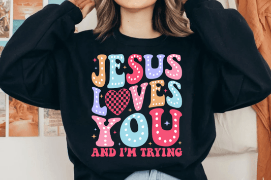 Jesus Loves you and I'm Trying Shirt