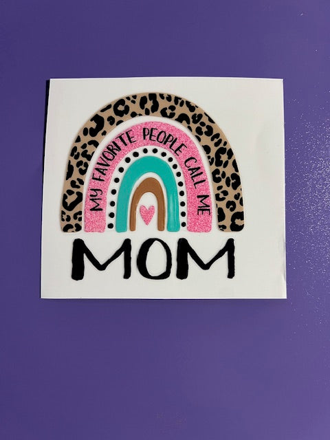 My Favorite People Call Me Mom  UV/DTF Decal