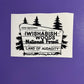 Now Entering Iwishabish Woods - Land of Audacity -UV/DTF Decal