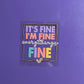 It's Fine I'm Fine Everything's Fine UV/DTF Decal