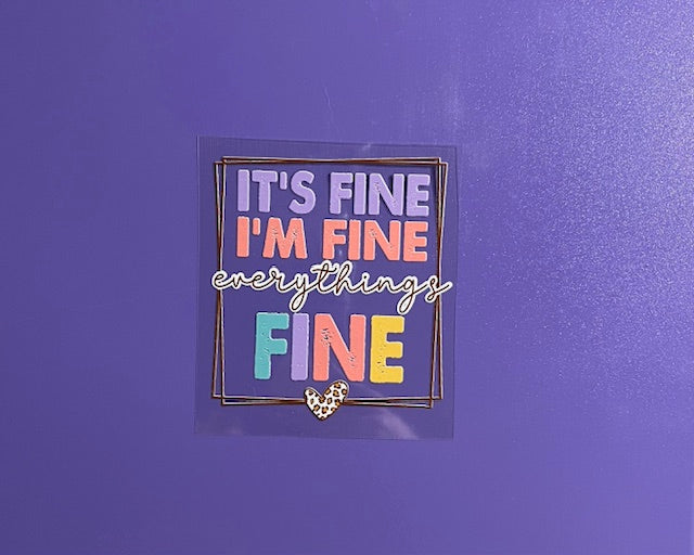 It's Fine I'm Fine Everything's Fine UV/DTF Decal