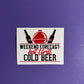 Weekend Forcast: Hot Grill Cold Beer -UV/DTF Decal