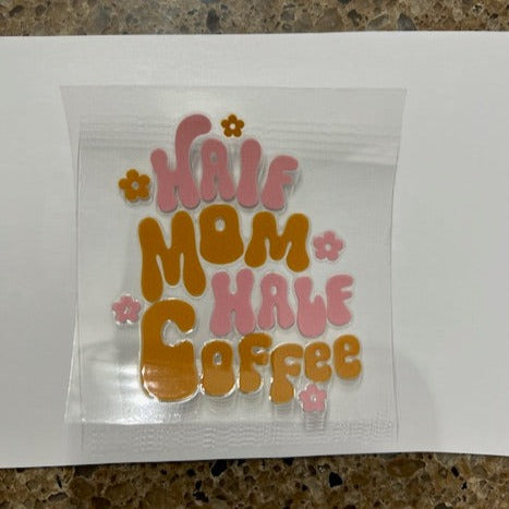 Half Mom Half Coffee -UV/DTF Decal