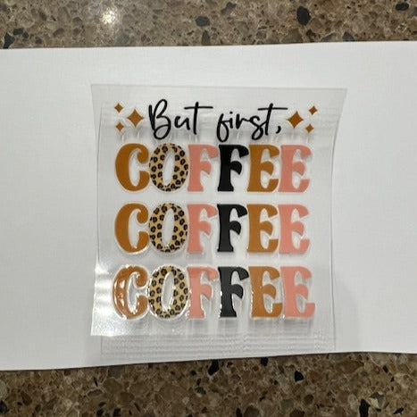 But First Coffee  -UV/DTF Decal