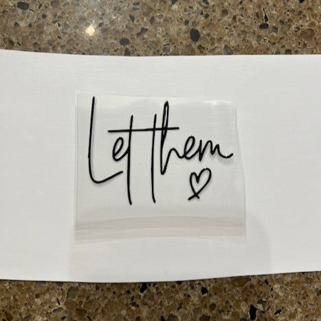 Let Them -UV/DTF Decal