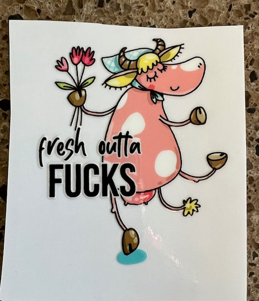 Fresh Outta Fucks Cow - UV/DTF Decal