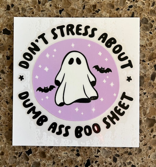 Don't Stress About Dumbass Boo Sheet  - UV/DTF Decal