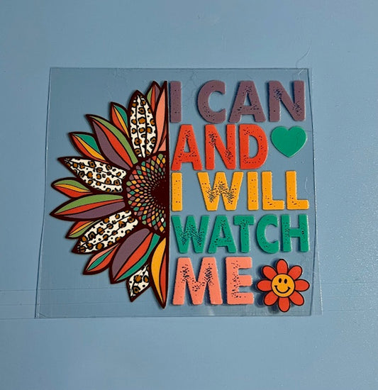 I Can And I Will Watch Me - UV/DTF Decal