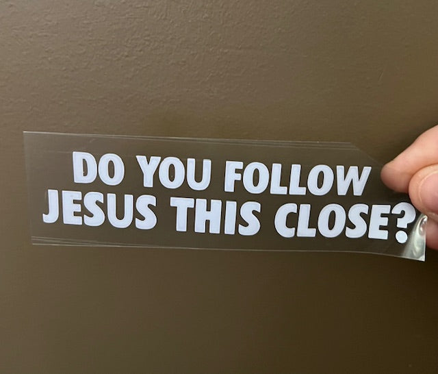 Do You Follow Jesus This Close?  Car Decal