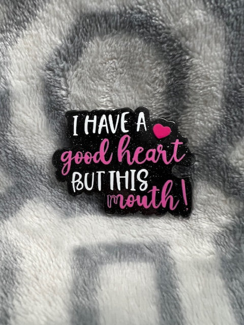 I have a good heart but this mouth  Badge Reel