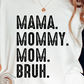 Mama Mommy Mom Bruh  T-shirt