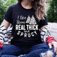 I Like Them Real Thick And Sprucy T-Shirt