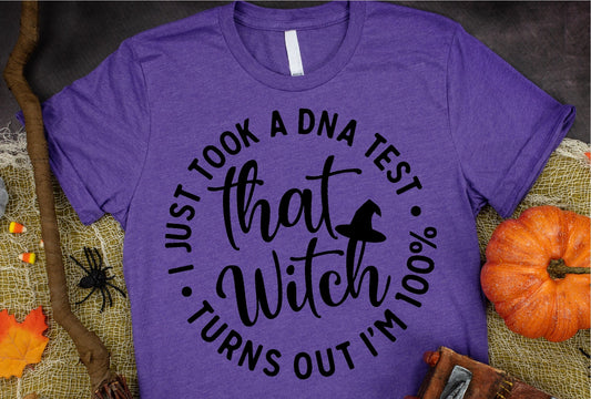 I Took A DNA Test  Turns Out I'm 100% That Witch T-shirt