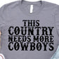 This Country Needs More Cowboys T-shirt