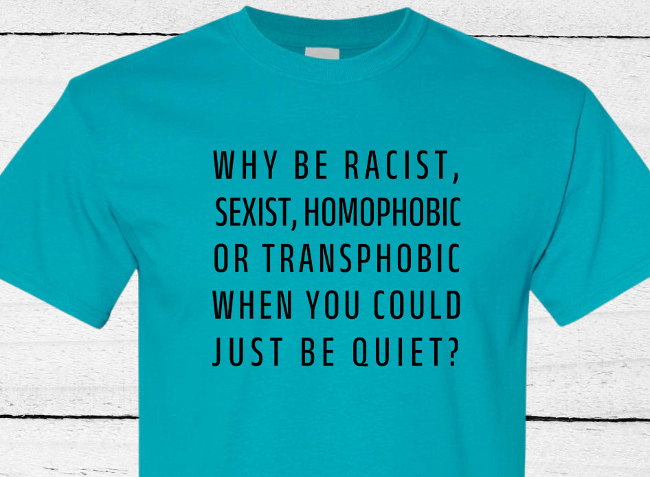 Just Be Quiet  T-shirt