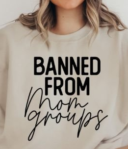 Banned From Mom Groups T-shirt