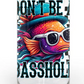 Don't Be A Basshole 20/40oz -UV/DTF Decal