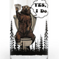 Does a Bear Poop in the woods?  20/40oz -UV/DTF Decal