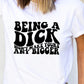 Being A Dick Doesn't Make Yours Any Bigger T-shirt