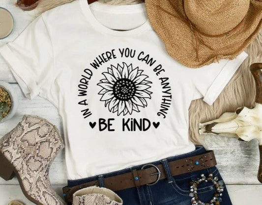 In A World Where You Can Be Anything Be Kind  T-shirt