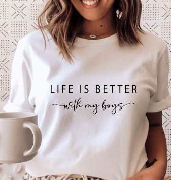 Life Is Better With My Boys T-shirt