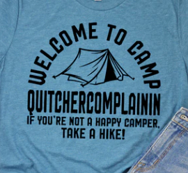 Welcome To Camp Quitchercomplainin T-shirt