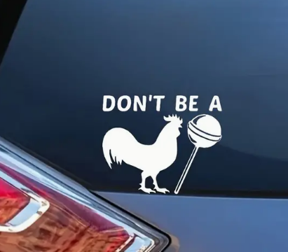 Don't Be A Cock Sucker Car Decal