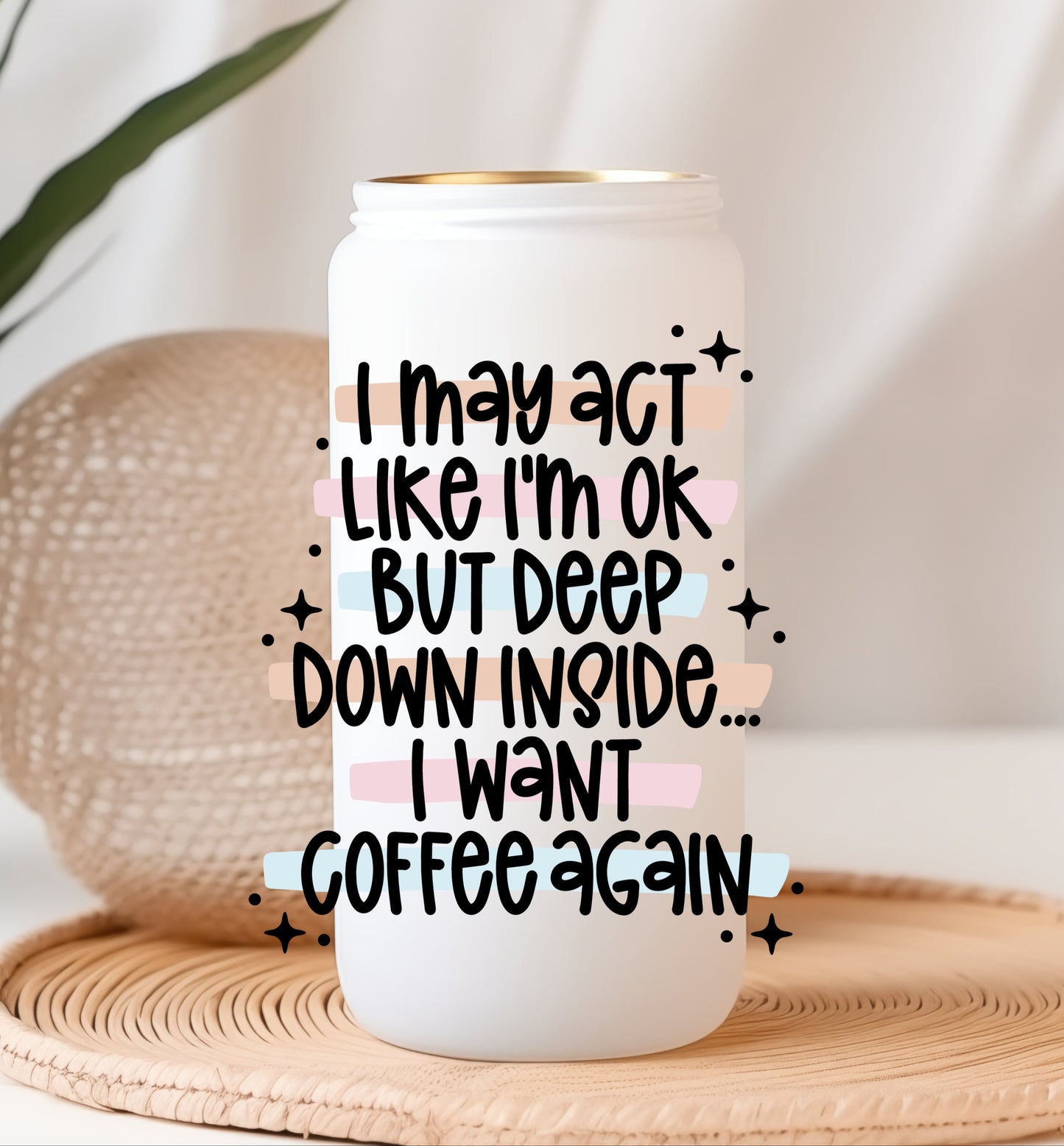 I May Act Like I'm Ok But ...  - UV/DTF Decal