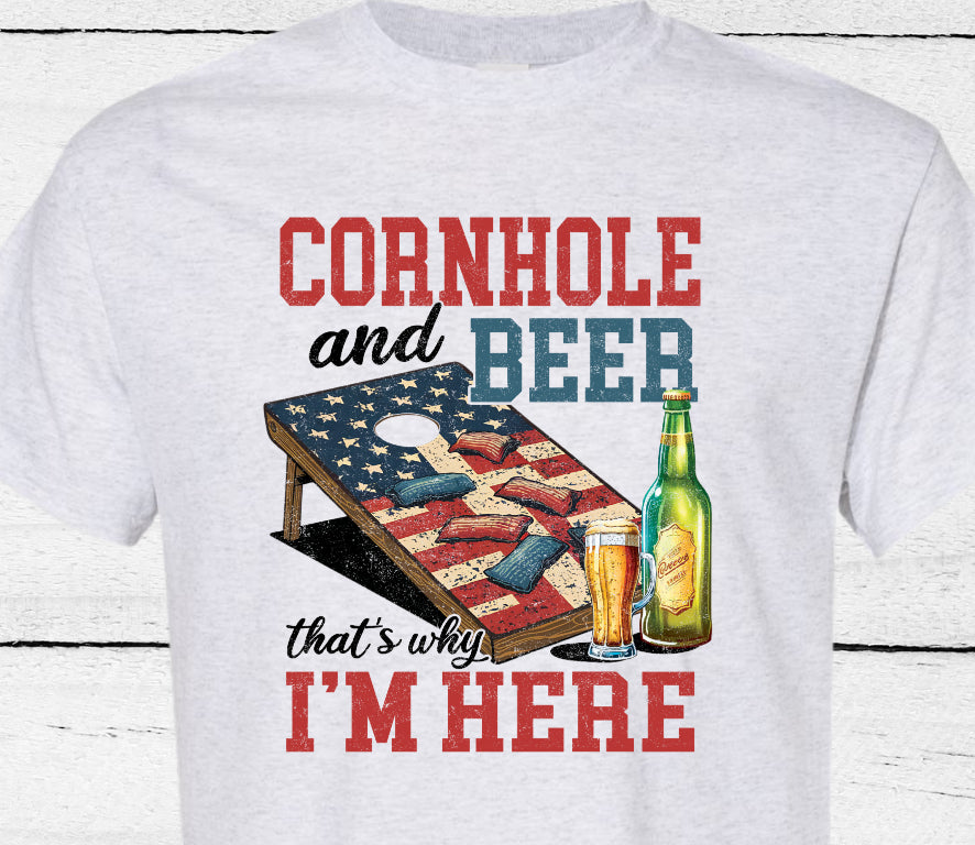 Cornhole and Beer That's why I'm here shirt