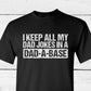 I Keep All My Jokes In A Dad A Base T-Shirt