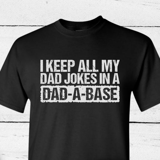 I Keep All My Jokes In A Dad A Base T-Shirt