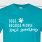 Dogs. Because people suck sometimes  T-shirt