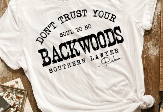 Don't Trust Your Soul To A Backwoods Southern Lawyer  T-Shirt