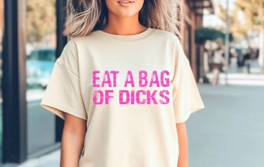 Eat A Bag Of Dicks T-shirt