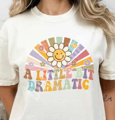 A Little Bit Dramatic  T-shirt