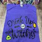 Drink up Witches T-shirt
