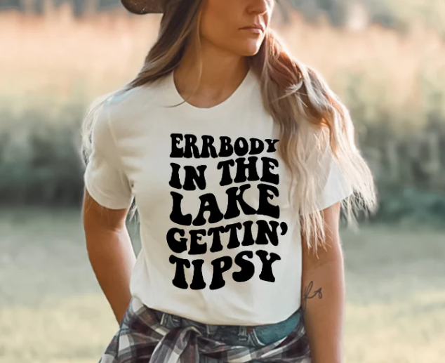 Errbody In The Lake Gettin' Tipsy  T-shirt