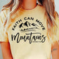 Faith Can Move Mountains  Matthew 17:20 T-Shirt