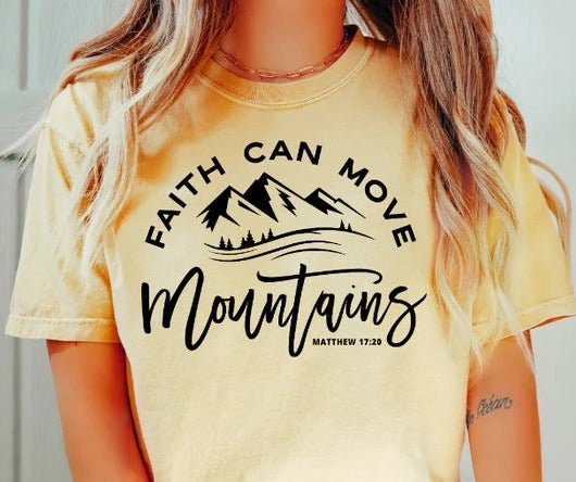 Faith Can Move Mountains  Matthew 17:20 T-Shirt