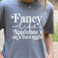 Fancy Like Applebee's On a Date Night T-shirt