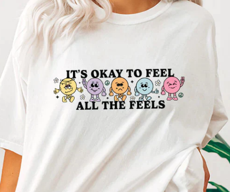 It's Okay To Feel All The Feels T-shirt